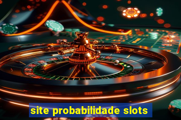 site probabilidade slots